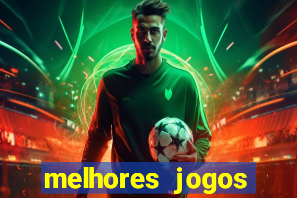 melhores jogos estrela bet